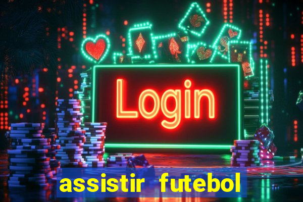 assistir futebol multi max